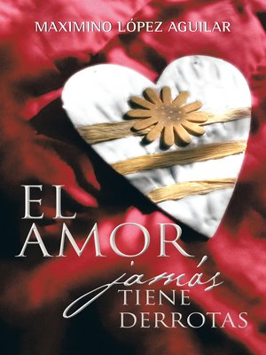 cover image of El amor jamás tiene derrotas